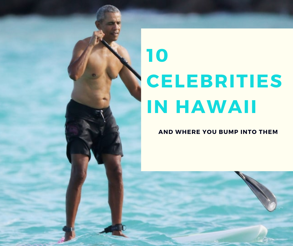 10 Celebrities In Hawaii you can bump into...